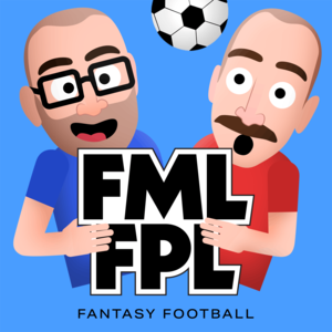 FML FPL - Fantasy Premier League Podcast