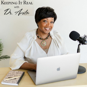 Keeping it Real with Dr. Anita