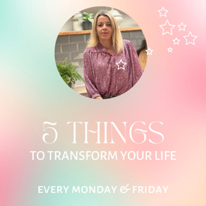 5 Things to Transform Your Life