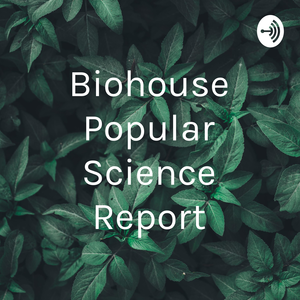 Biohouse Popular Science Report