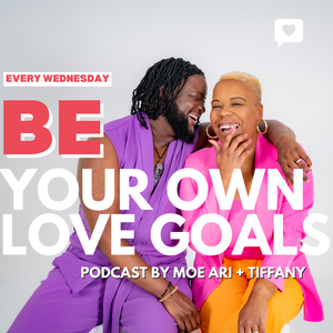 Be Your Own Love Goals with Moe Ari & Tiffany