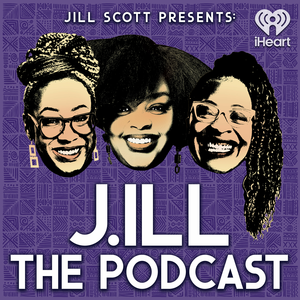 Jill Scott Presents: J.ill the Podcast