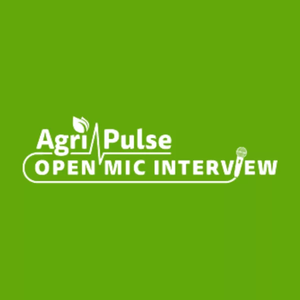 Agri-Pulse Open Mic Interview