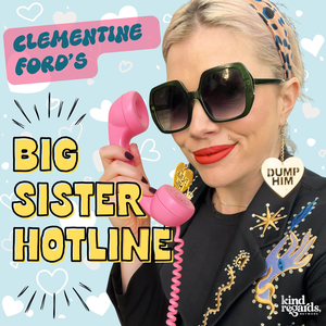 Clementine Ford's Big Sister Hotline