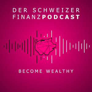 Become Wealthy – Der Schweizer Finanzpodcast