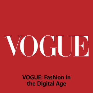 VOGUE: Fashion in the Digital Age