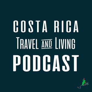 Costa Rica Travel & Living Podcast
