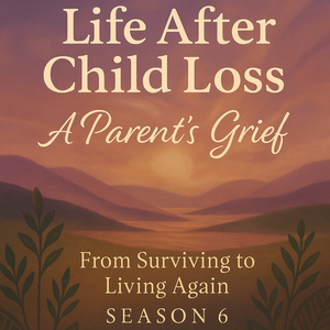 Life After Child Loss: A Parent's Grief