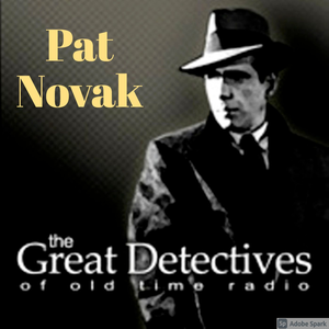 Pat Novak for Hire Presented by the Great Detectives of Old TIme Radio