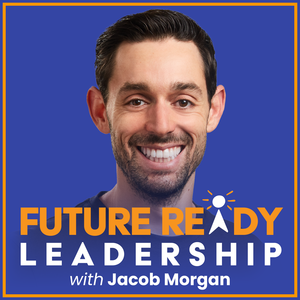 Future Ready Leadership With Jacob Morgan