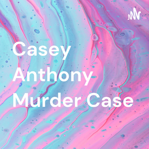 Casey Anthony Murder Case