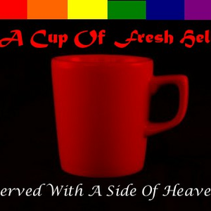 A Cup Of Fresh Hell Served With A Side Of Heaven
