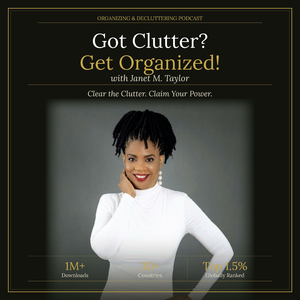 Got Clutter? Get Organized! with Janet