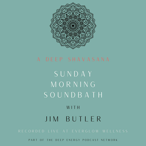 A Deep Shavasana - Sunday Morning Soundbath