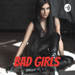 BAD GIRLS