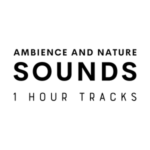 Ambience and Nature Sounds - 1 hour tracks