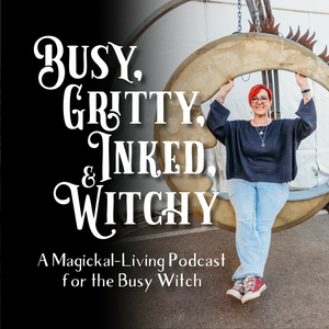 Busy, Gritty, Inked, and Witchy Podcast