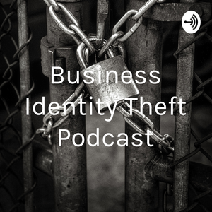Business Identity Theft Podcast