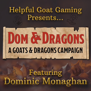 Dom & Dragons: A Goats & Dragons Campaign