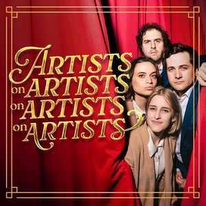 Artists on Artists on Artists on Artists