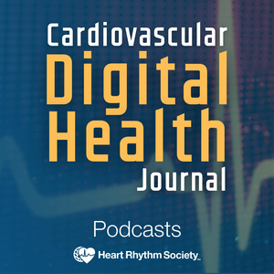 Cardiovascular Digital Health Journal Podcast