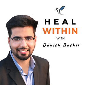 Heal from within after Narcissistic Abuse with Danish Bashir
