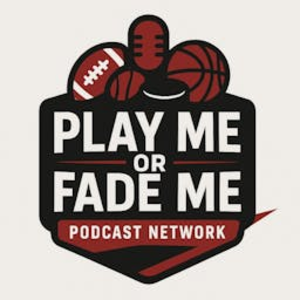 Play Me or Fade Me Sports Betting Picks Podcast