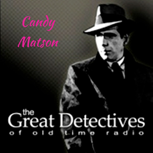 Candy Matson|Great Detectives of Old TIme Radio Mystery Dramas