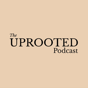 The Uprooted Podcast