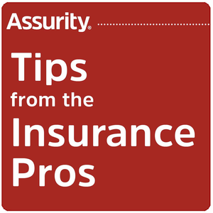 Assurity's Tips from the Insurance Pros
