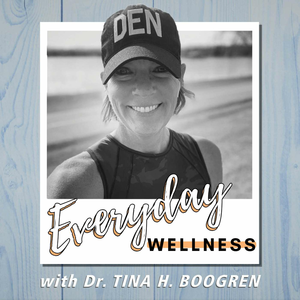 Everyday Wellness with Dr. Tina H. Boogren (formerly Self-Care for Educators)