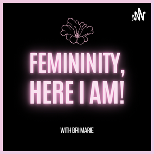 Femininity, Here I Am!