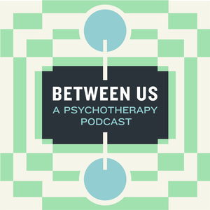 Between Us: A Psychotherapy Podcast
