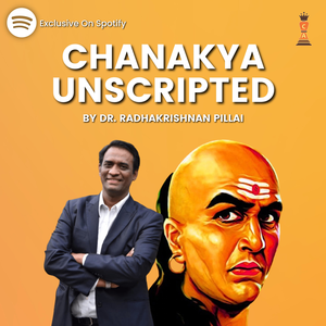 Chanakya Unscripted | Self Improvement and Entrepreneurship Podcast using Chanakya Niti