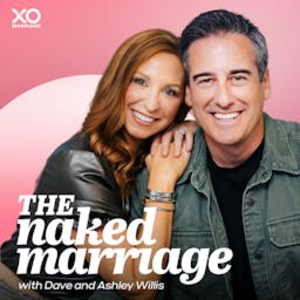 The Naked Marriage with Dave & Ashley Willis