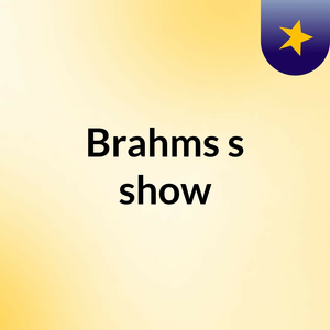 Brahms's show