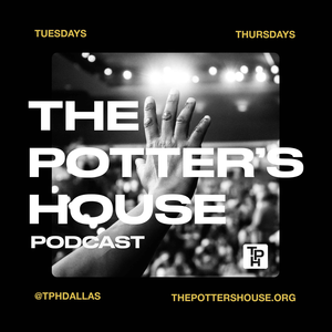 The Potter's House Podcast