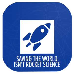 Saving the World isn't Rocket Science