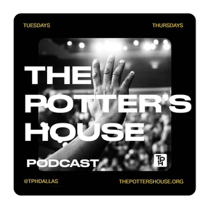 The Potter's House Podcast