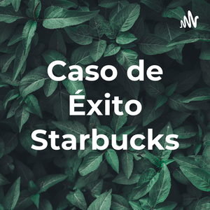 Caso de Éxito Starbucks