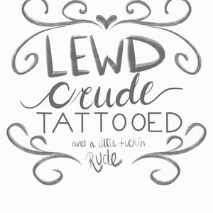 Lewd, Crude and Tattooed