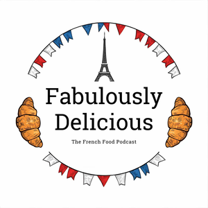 Fabulously Delicious: The French Food Podcast