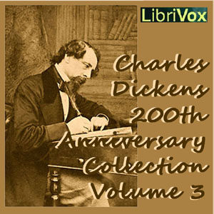 Charles Dickens 200th Anniversary Collection Vol. 3 by Charles Dickens (1812 - 1870)