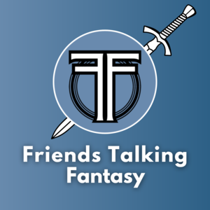 Friends Talking Fantasy Podcast