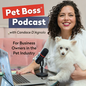 Boss Your Business: The Pet Boss® Podcast with Candace D'Agnolo