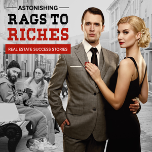 Astonishing Rags to Riches Real Estate Success Stories
