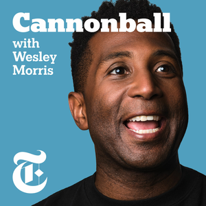 Cannonball with Wesley Morris