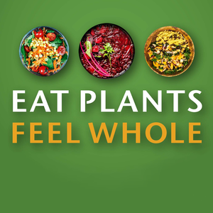 Eat Plants Feel Whole