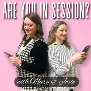 Are You In Session? with Mary and Josie