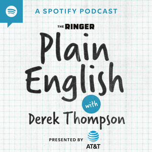 Plain English with Derek Thompson